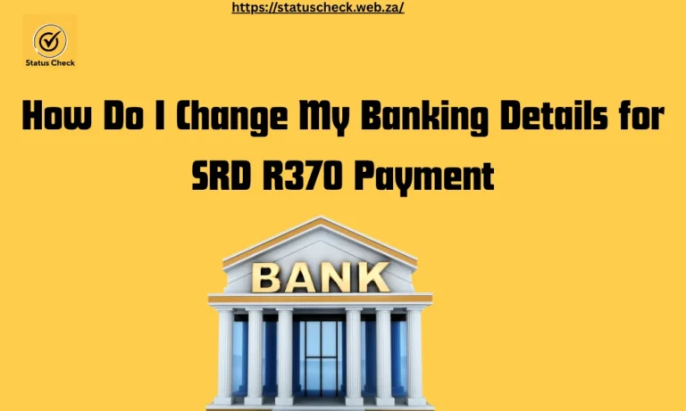 How Do I Change My Banking Details for SRD R370 Payment?