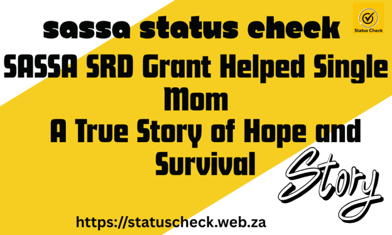 SASSA SRD Grant Helped Single Mom: A True Story of Hope and Survival